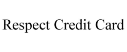 RESPECT CREDIT CARD trademark