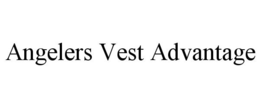 ANGELERS VEST ADVANTAGE trademark