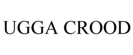UGGA CROOD trademark