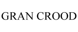 GRAN CROOD trademark