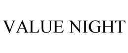 VALUE NIGHT trademark