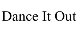 DANCE IT OUT trademark