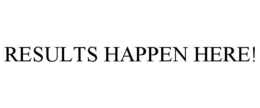 RESULTS HAPPEN HERE! trademark