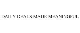 DAILY DEALS MADE MEANINGFUL trademark