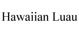 HAWAIIAN LUAU trademark