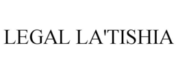 LEGAL LA'TISHIA trademark