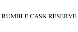 RUMBLE CASK RESERVE trademark