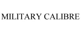 MILITARY CALIBRE trademark