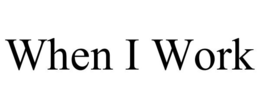 WHEN I WORK trademark
