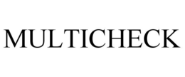 MULTICHECK trademark