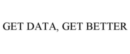 GET DATA, GET BETTER trademark