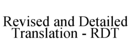 REVISED AND DETAILED TRANSLATION - RDT trademark