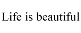 LIFE IS BEAUTIFUL trademark