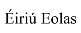 ÉIRIÚ EOLAS trademark