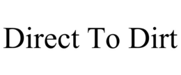 DIRECT TO DIRT trademark