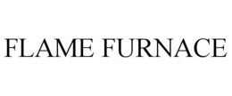 FLAME FURNACE trademark