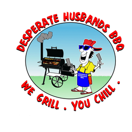 WE GRILL. YOU CHILL. DESPERATE HUSBANDS BBQ trademark