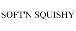 SOFT'N SQUISHY trademark