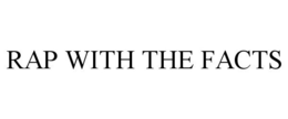 RAP WITH THE FACTS trademark