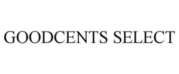 GOODCENTS SELECT trademark