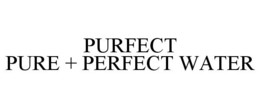 PURFECT PURE + PERFECT WATER trademark