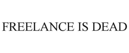 FREELANCE IS DEAD trademark
