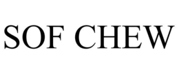 SOF CHEW trademark