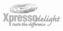 XPRESSO DELIGHT TASTE THE DIFFERENCE trademark