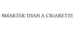 SMARTER THAN A CIGARETTE trademark