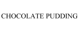 CHOCOLATE PUDDING trademark