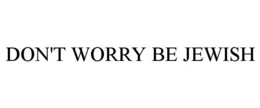 DON'T WORRY BE JEWISH trademark