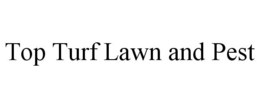 TOP TURF LAWN AND PEST trademark