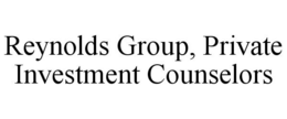 REYNOLDS GROUP, PRIVATE INVESTMENT COUNSELORS trademark