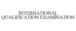 INTERNATIONAL QUALIFICATION EXAMINATION trademark