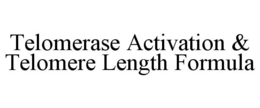 TELOMERASE ACTIVATION & TELOMERE LENGTH FORMULA trademark