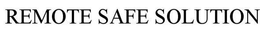 REMOTE SAFE SOLUTION trademark