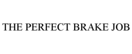 THE PERFECT BRAKE JOB trademark