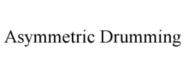 ASYMMETRIC DRUMMING trademark
