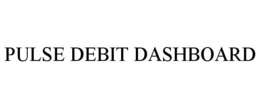 PULSE DEBIT DASHBOARD trademark