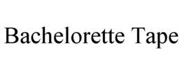 BACHELORETTE TAPE trademark