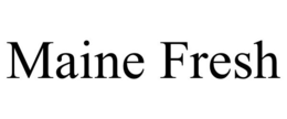 MAINE FRESH trademark