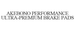 AKEBONO PERFORMANCE ULTRA-PREMIUM BRAKE PADS trademark