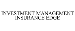INVESTMENT MANAGEMENT INSURANCE EDGE trademark
