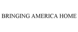 BRINGING AMERICA HOME trademark