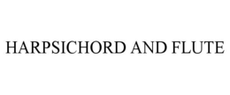 HARPSICHORD AND FLUTE trademark