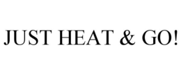 JUST HEAT & GO! trademark