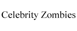 CELEBRITY ZOMBIES trademark