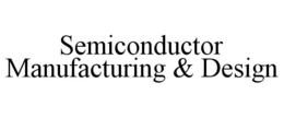 SEMICONDUCTOR MANUFACTURING & DESIGN trademark