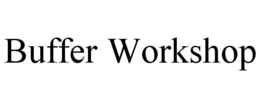 BUFFER WORKSHOP trademark