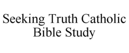 SEEKING TRUTH CATHOLIC BIBLE STUDY trademark
